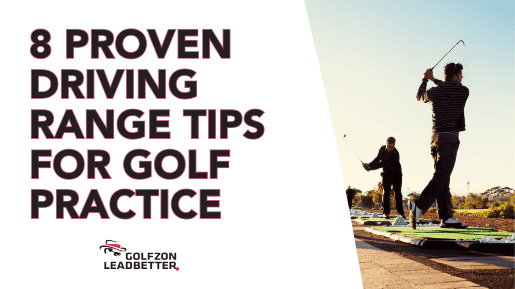 8 Proven Driving Range Tips for Golf Practice