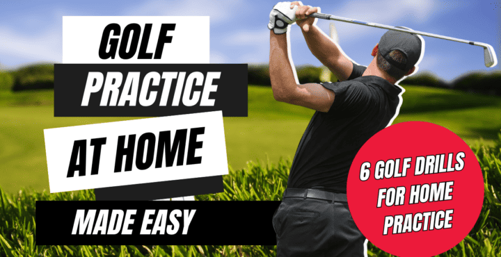 Golf practice at home made easy: 6 golf drills for home practice